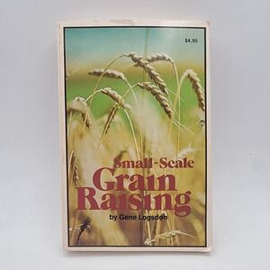 Gene Logsdon Small-Scale Grain Raising Paperback 1977 Rodale Press‎ Good